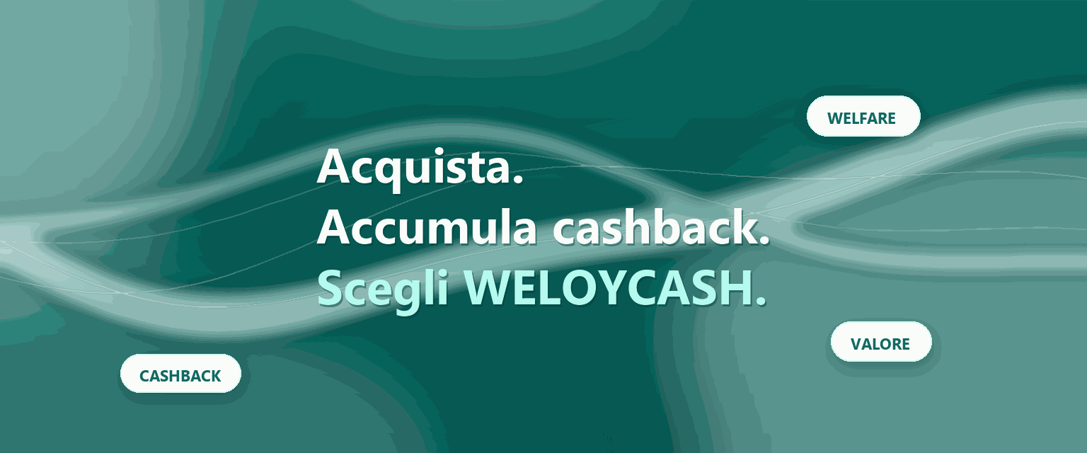 Acquista, accumula cashback, scegli WELOYCASH